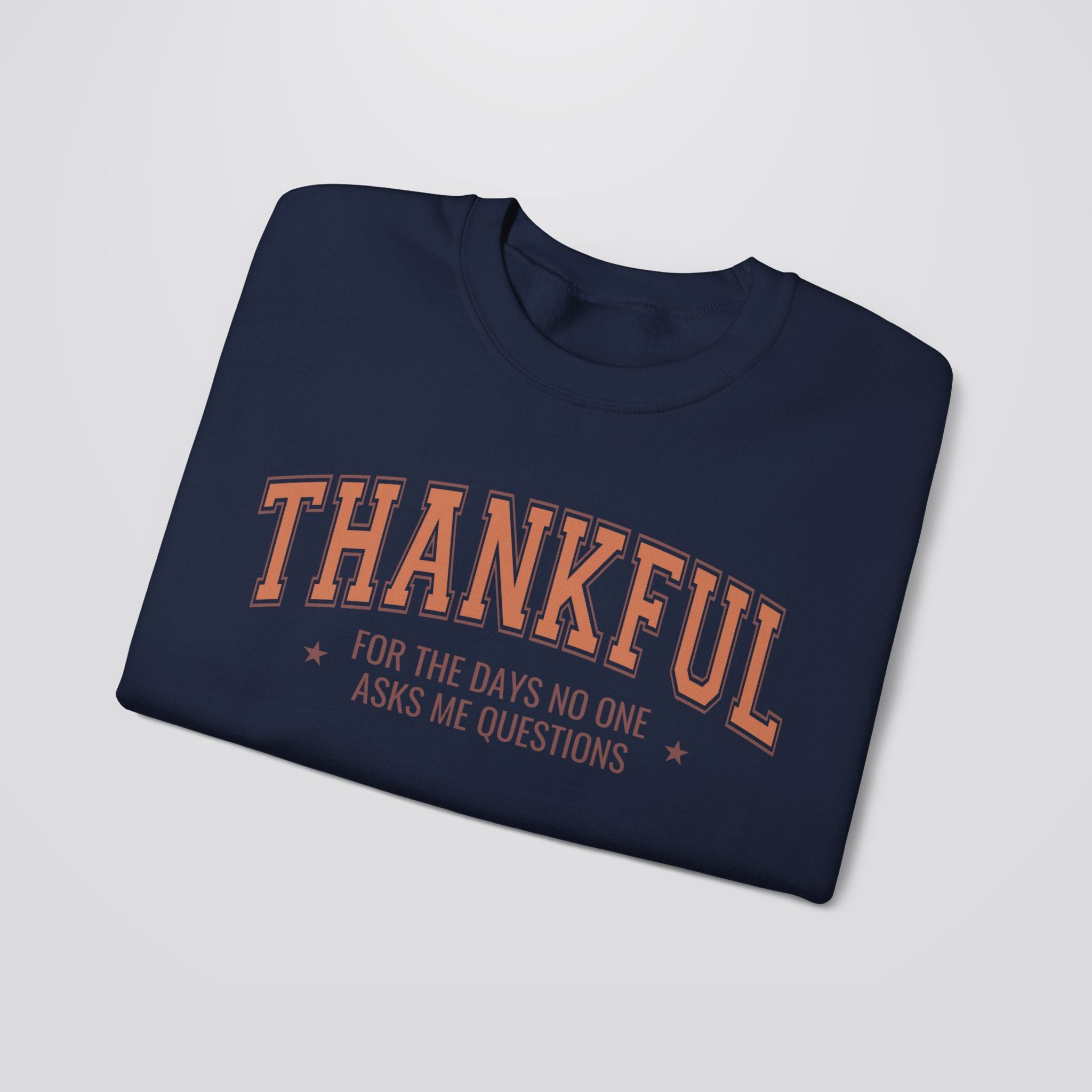 Thankful For The Days No One Asks Me Questions Sweatshirt