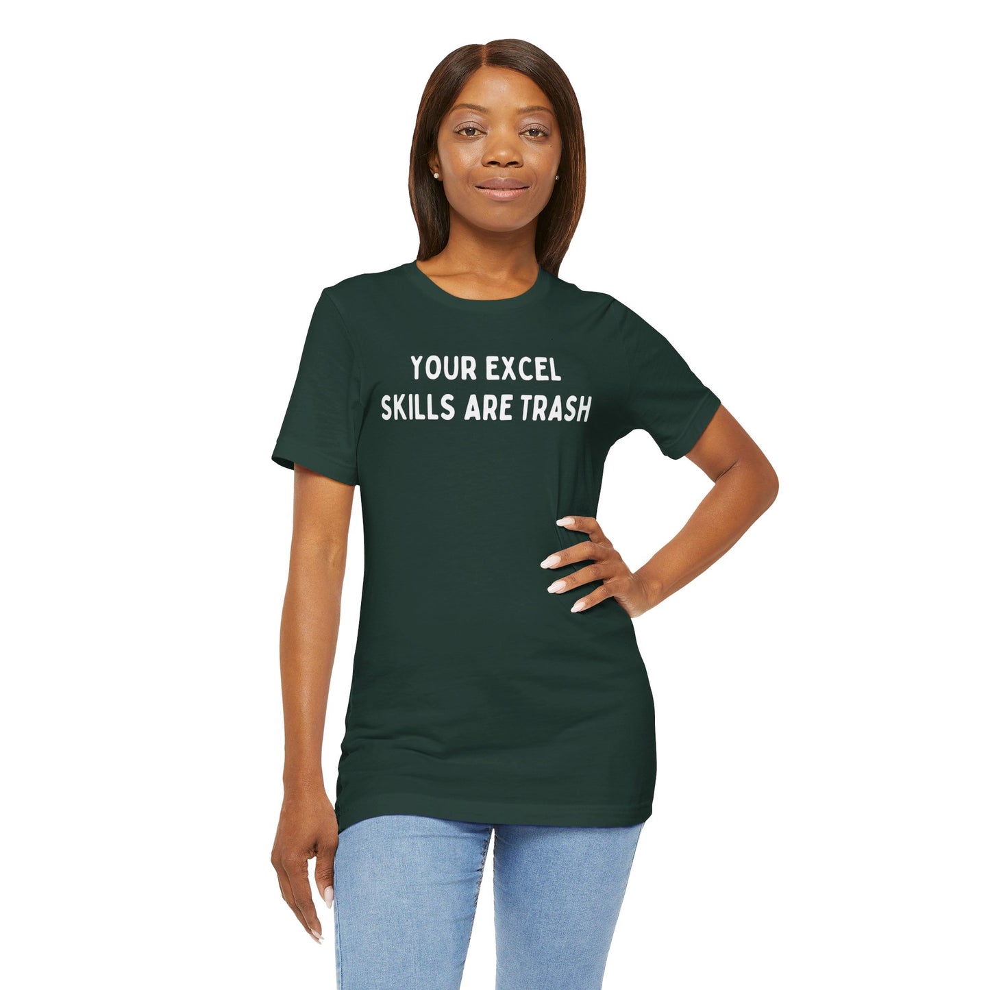 Your Excel Skills Are Trash Tshirt