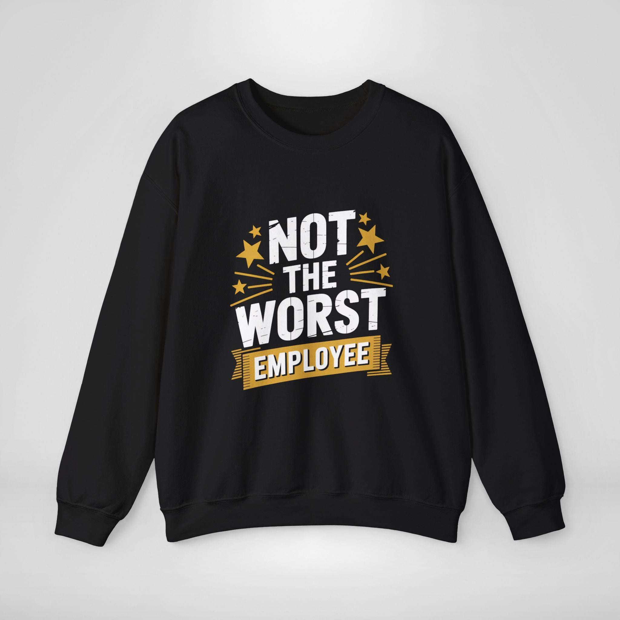 Not The Worst Employee Sweatshirt