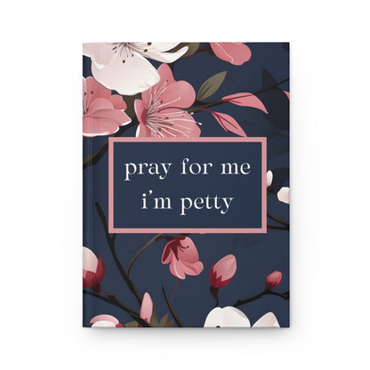 Pray For Me I'm Petty Hardcover Journal