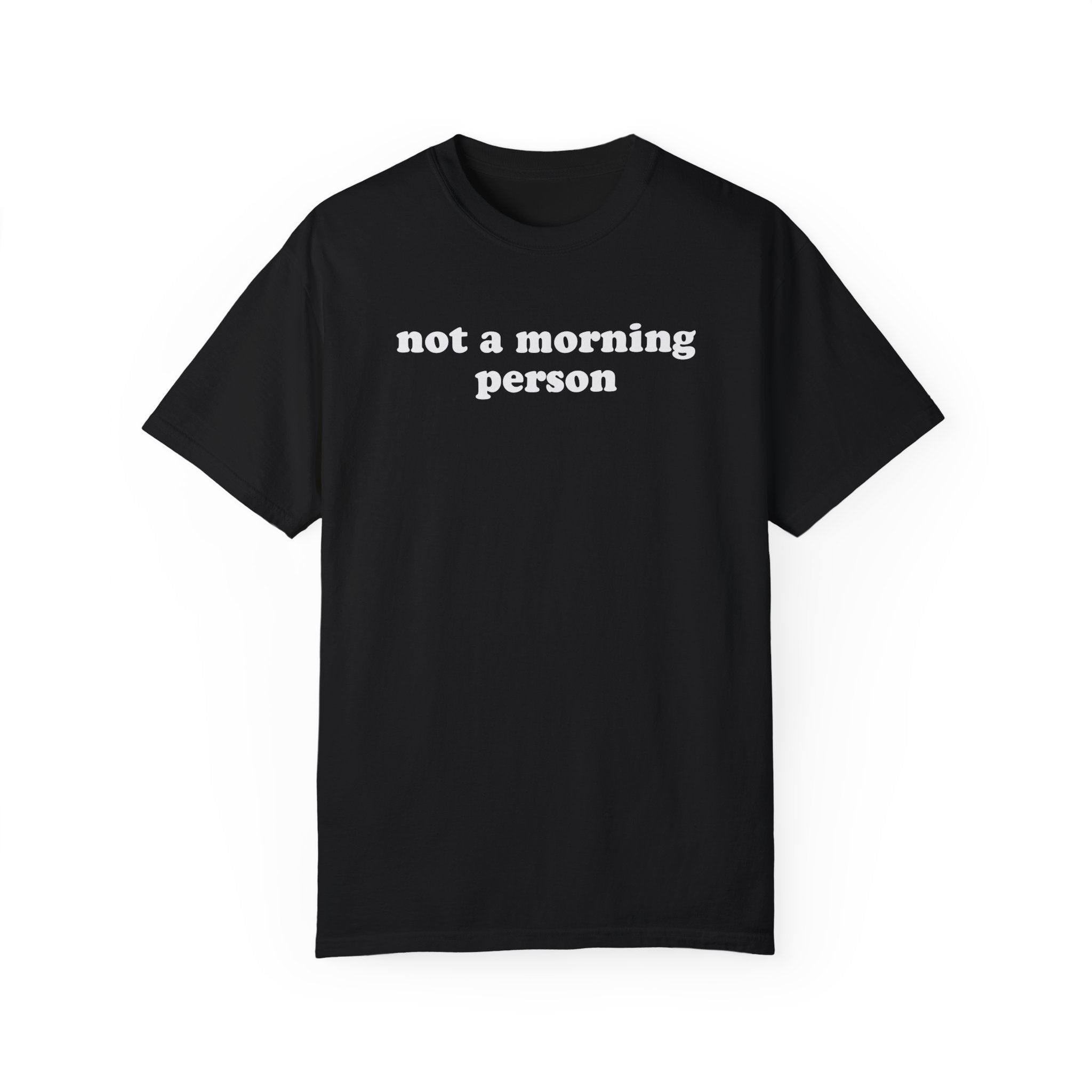 Not A Morning Person Tee