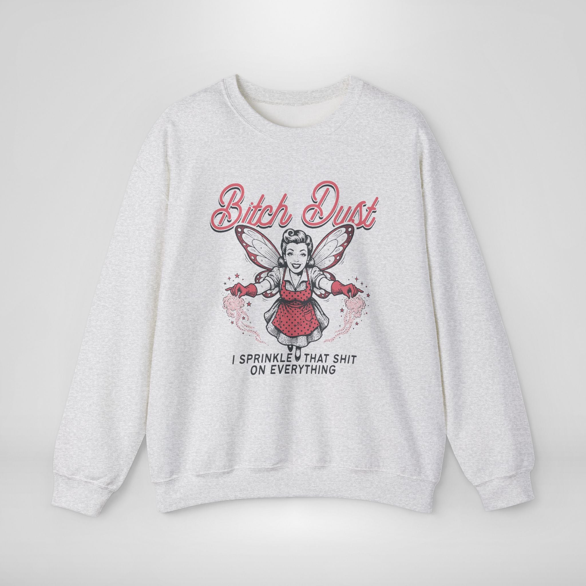 Bitch Dust Sweatshirt