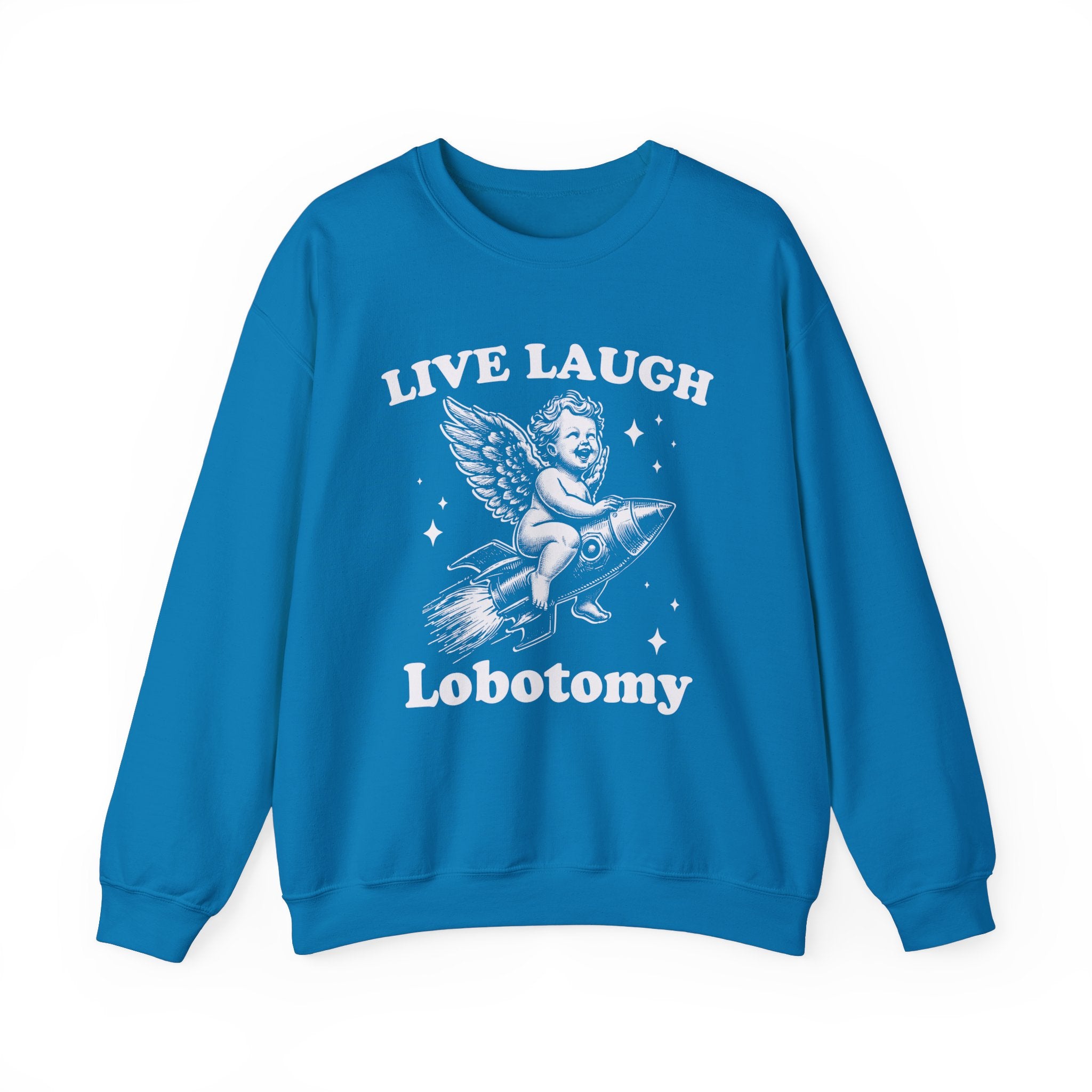 Live, Laugh, Lobotomy Sweatshirt