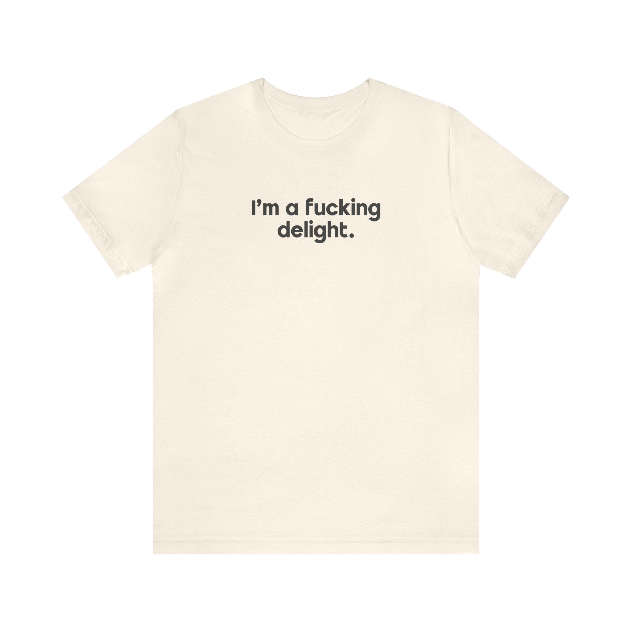 I'm a Fucking Delight Tee