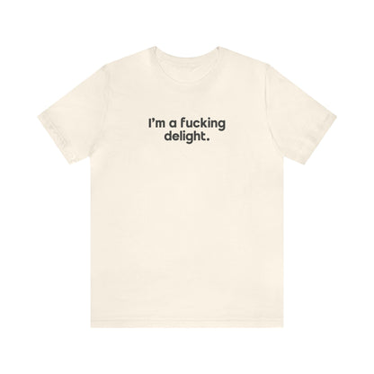 I'm a Fucking Delight Tee