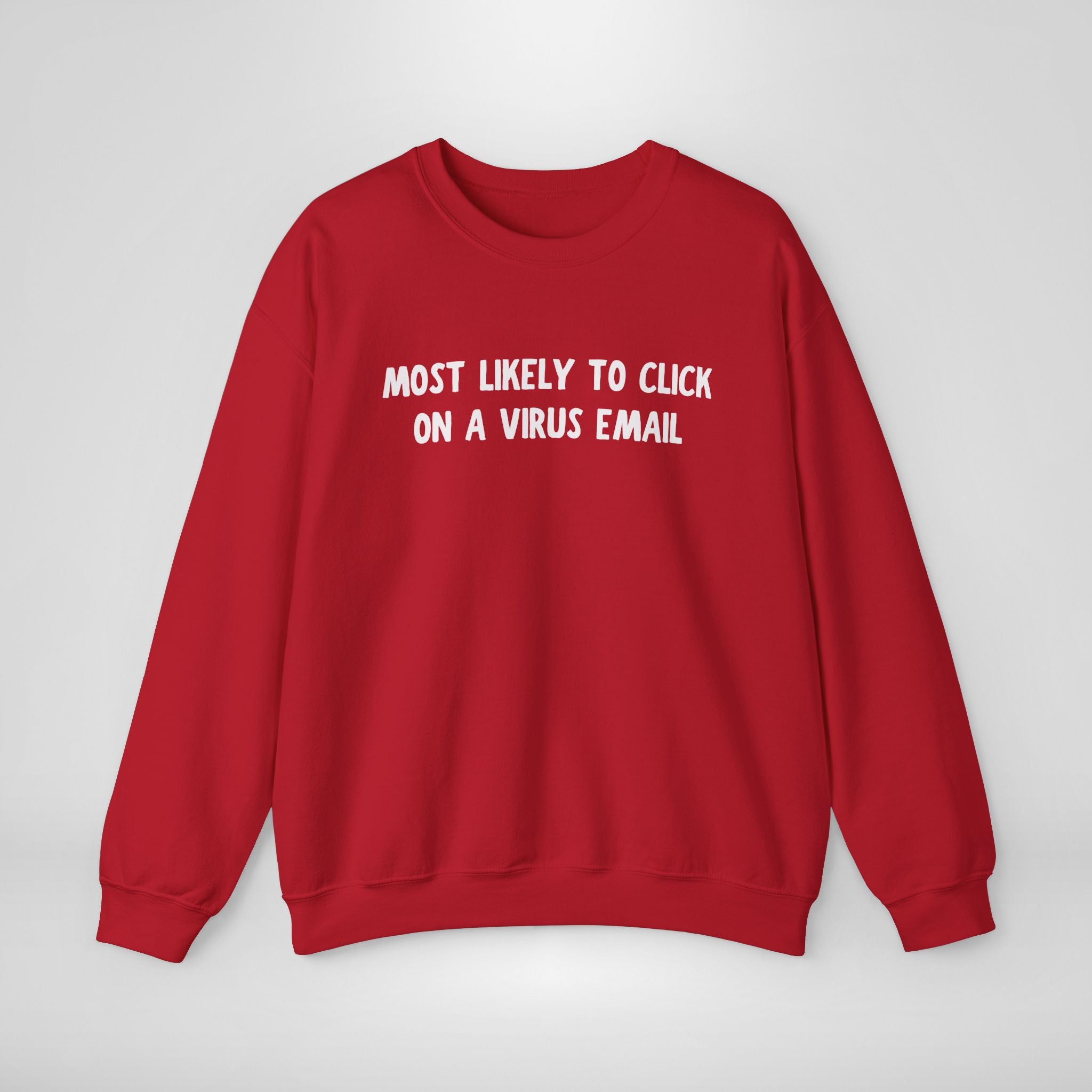 Most Likely To Click A Virus Email Sweatshirt