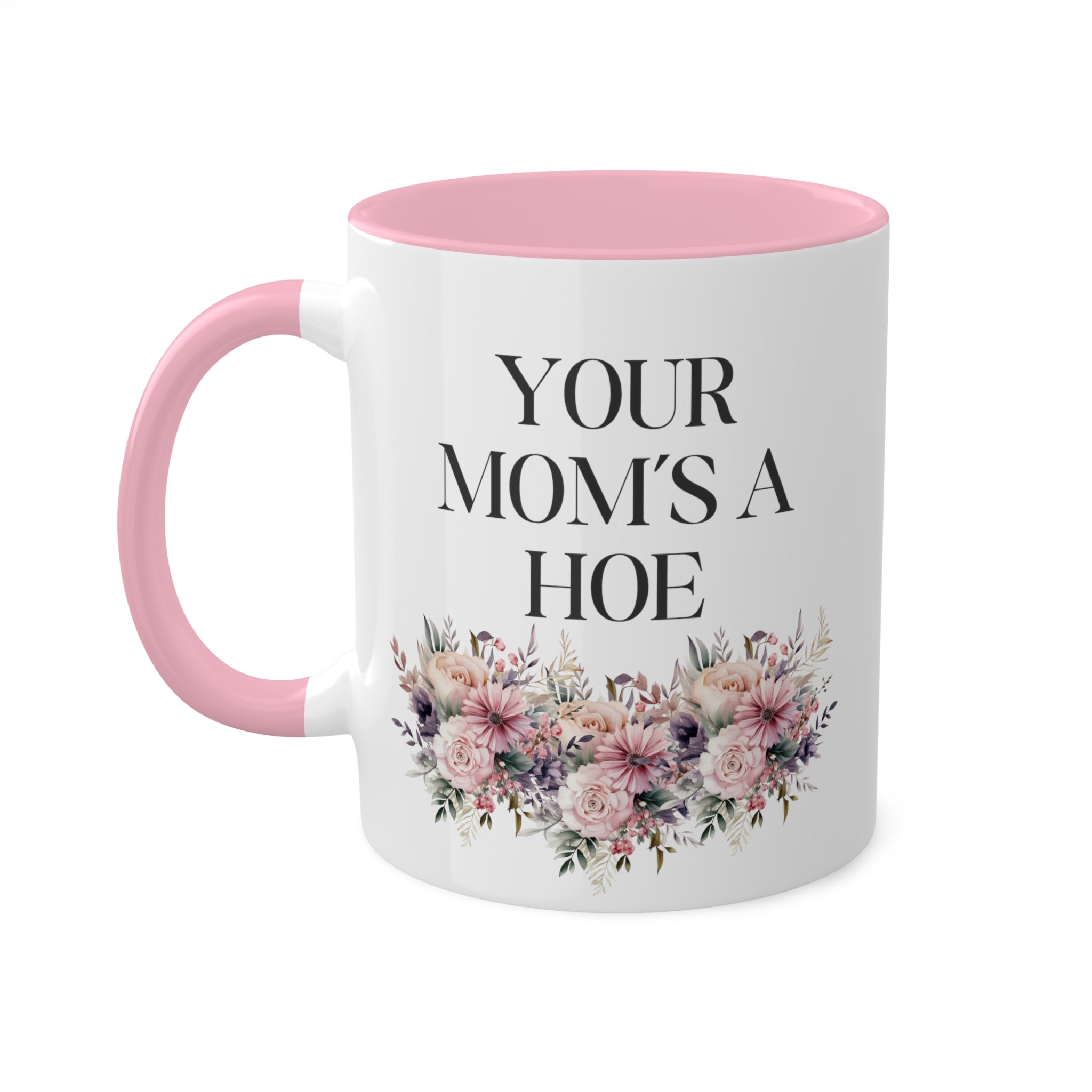 You Mom's A Hoe Mug 11 oz