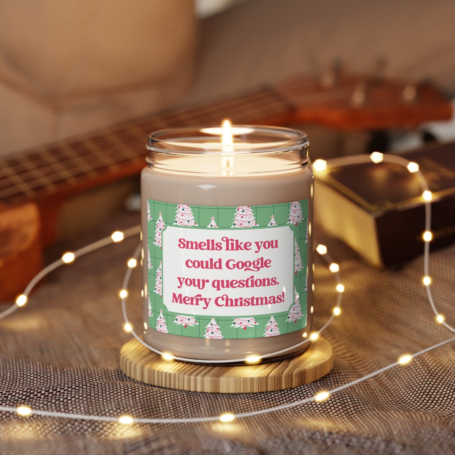 Smells Like You Could Google Your Questions. Merry Christmas! Candle