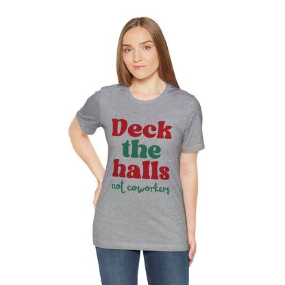 Deck the Halls Not Coworkers Tee