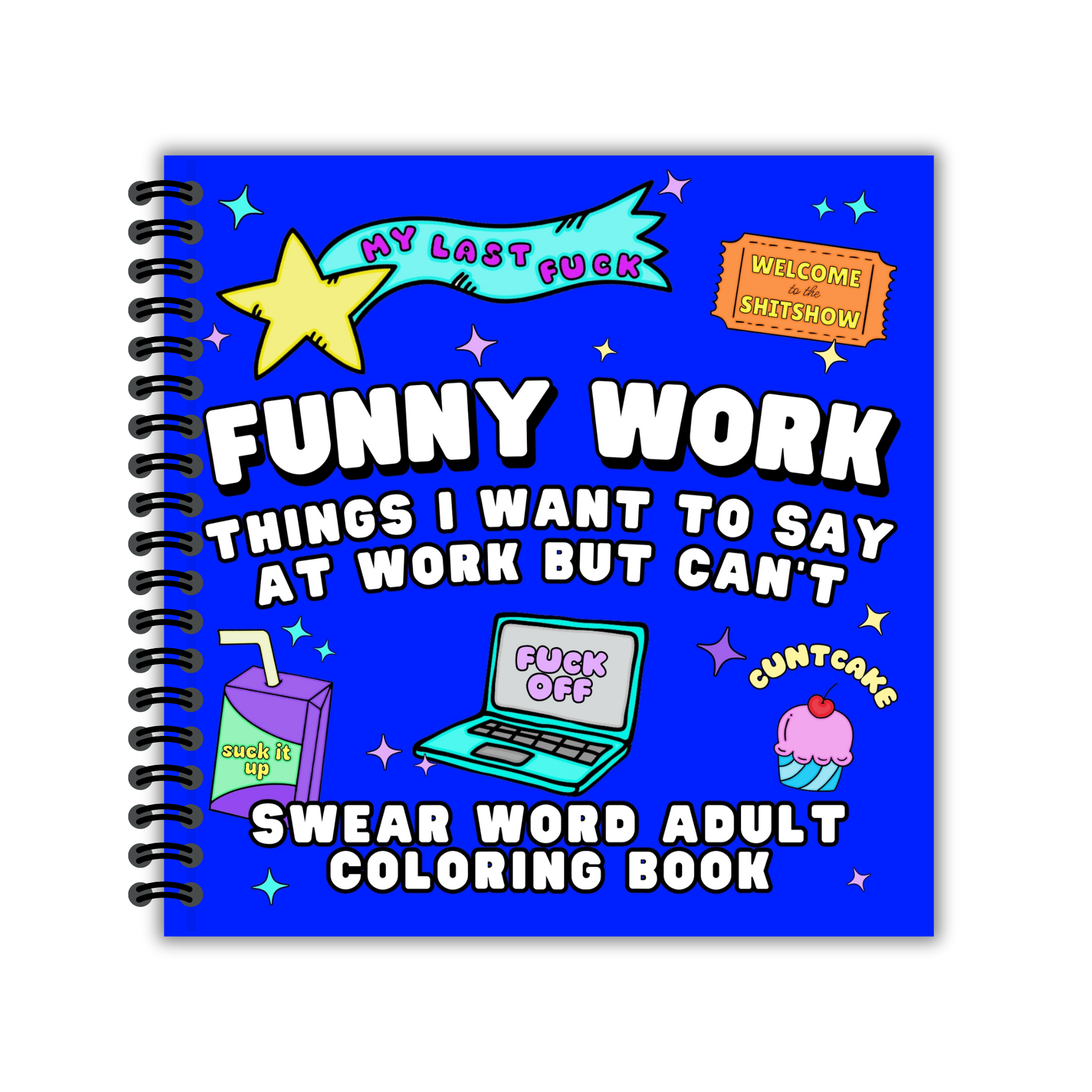 Funny Work Things I Want to Say at Work But I Can't Adult Coloring Book