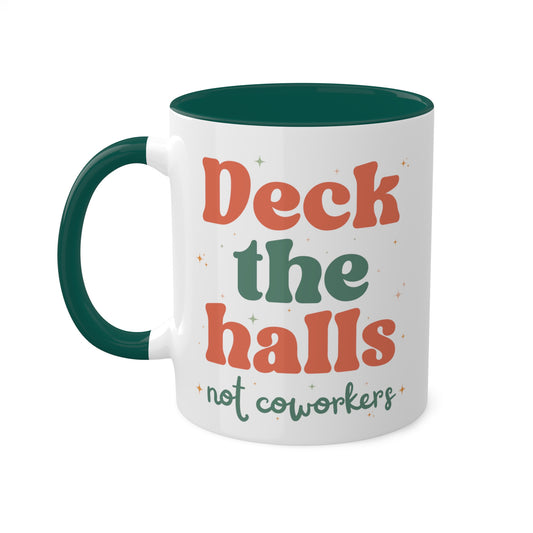 Deck The Halls Not Coworkers Mug Green and Red 11 oz