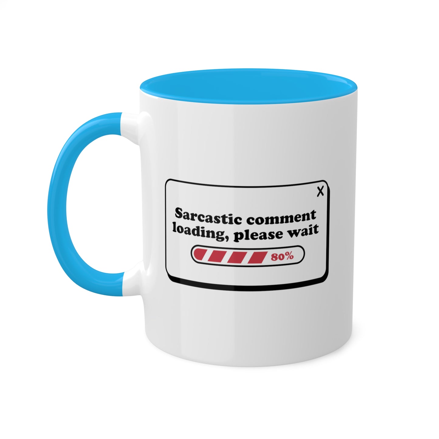 Sarcastic Comment Loading Mug 11 oz