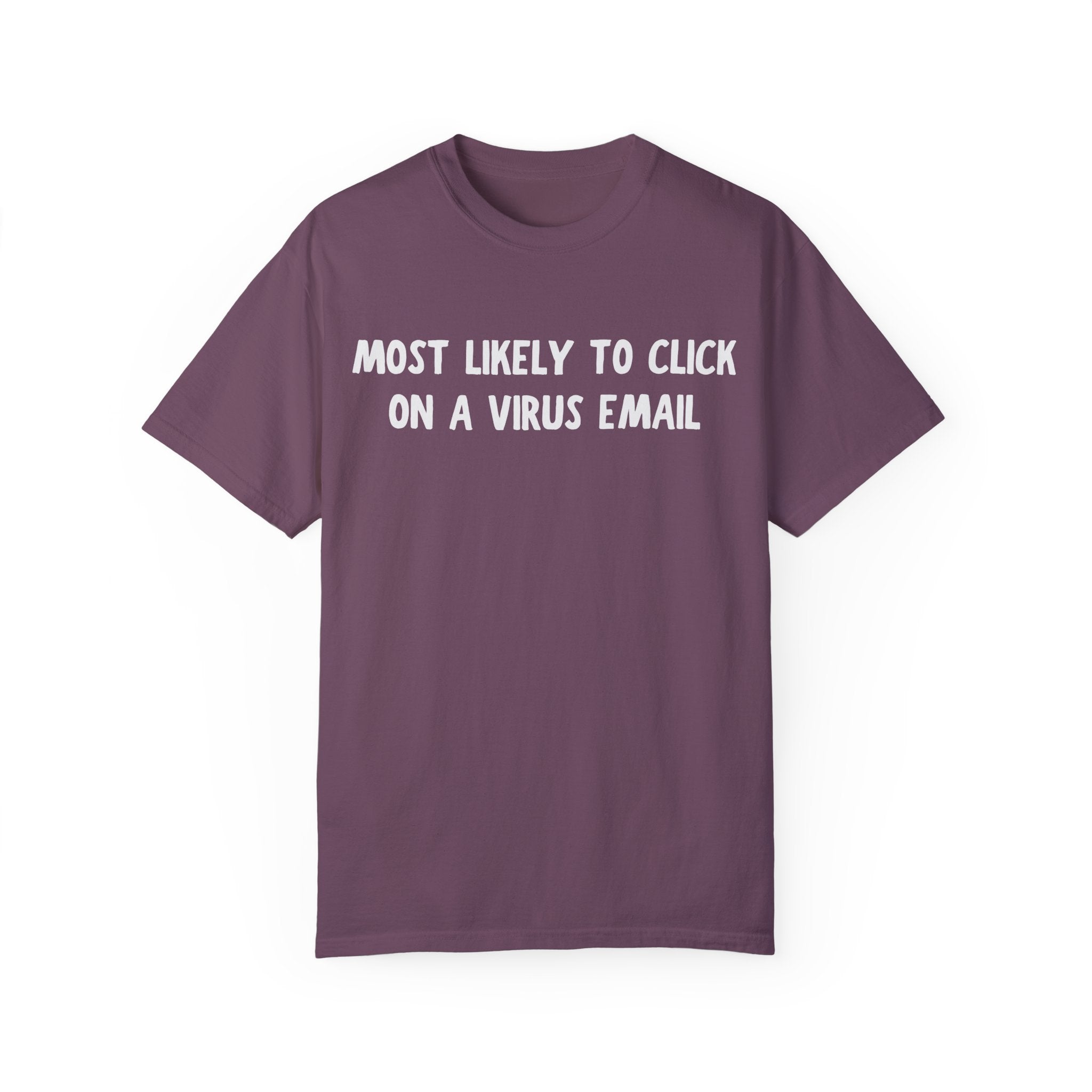 Most Likely To Click A Virus Email Tee