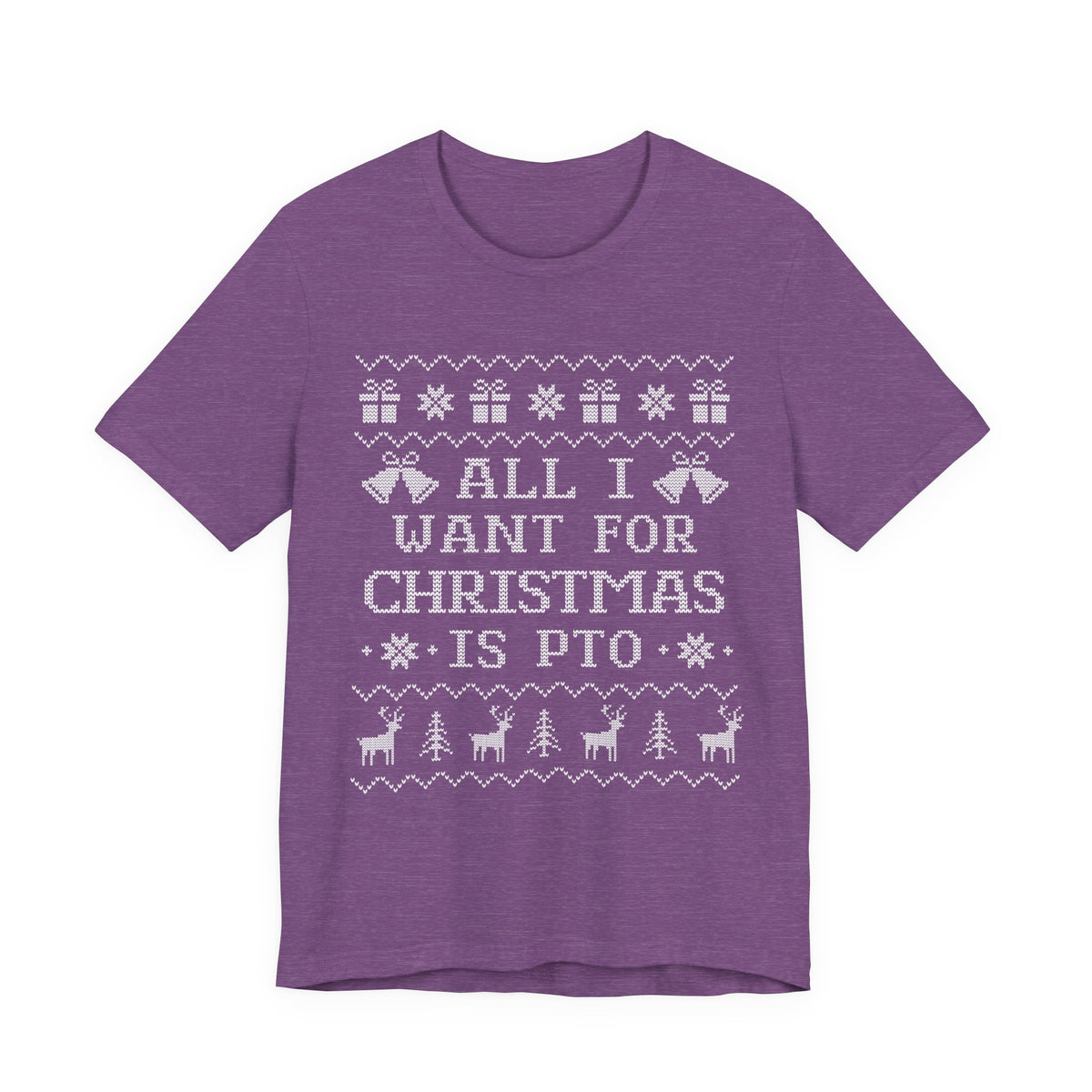 All I Want For Christmas Is PTO Ugly Christmas T-shirt