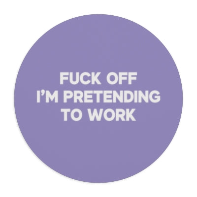 Fuck Off I'm Pretending to Work Mouse Pad