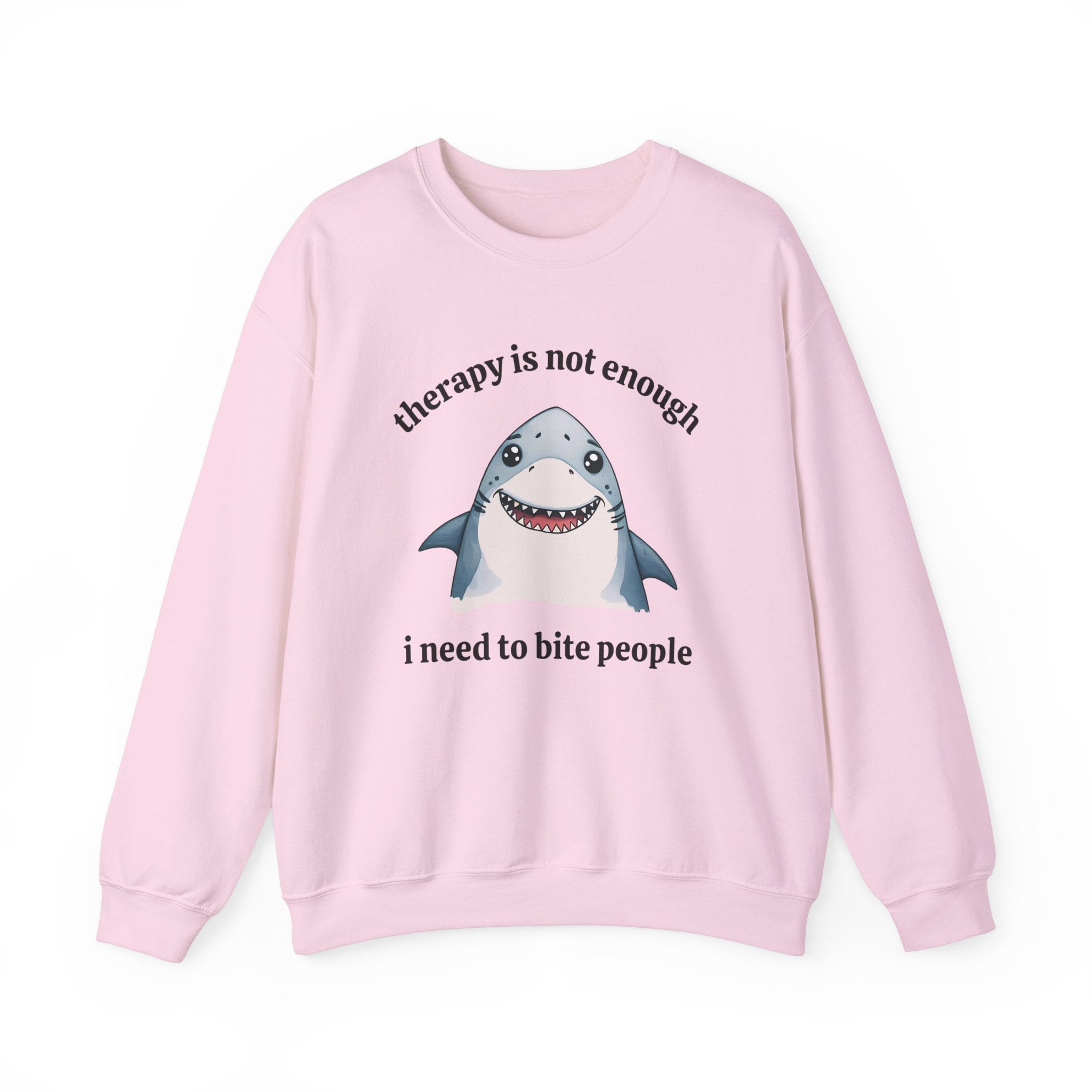 Therapy Is Not Enough I Need to Bite People Sweatshirt