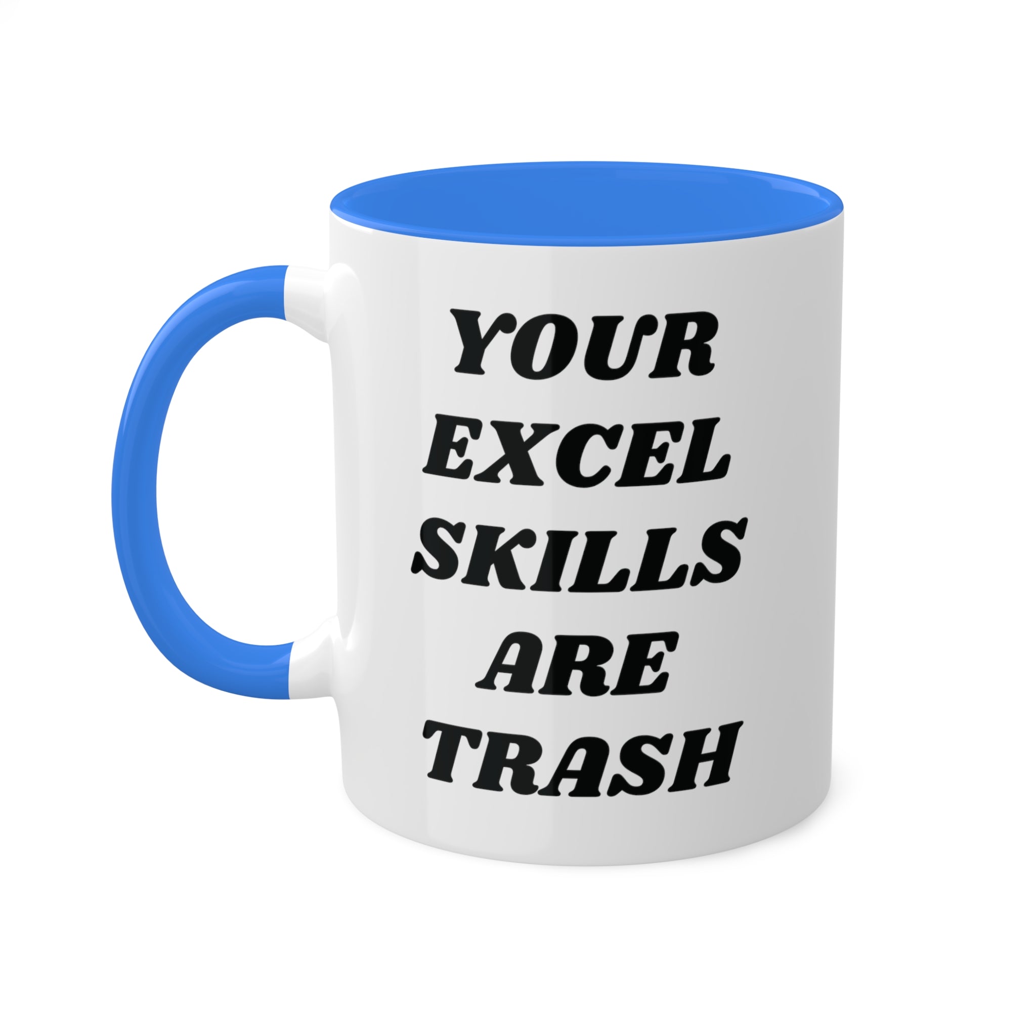 Your Excel Skills Are Trash Mug 11 oz