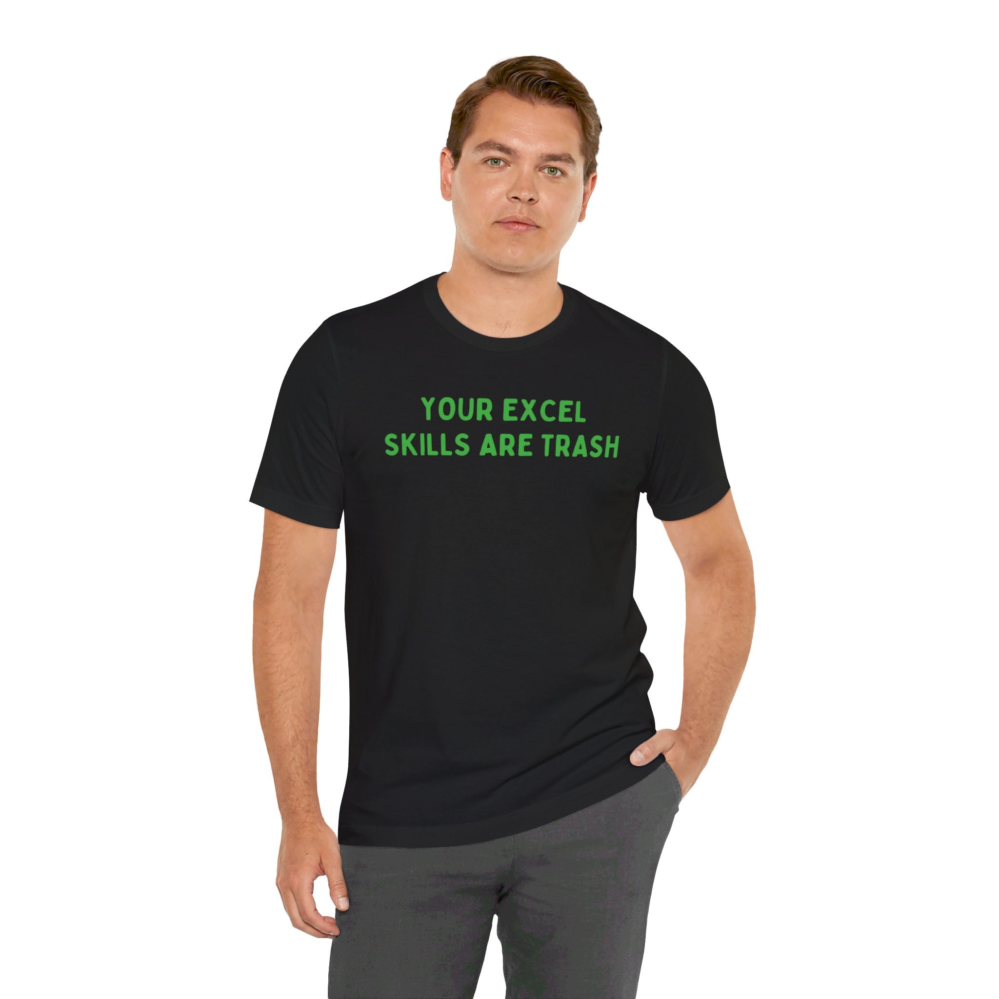 Your Excel Skills Are Trash Tshirt