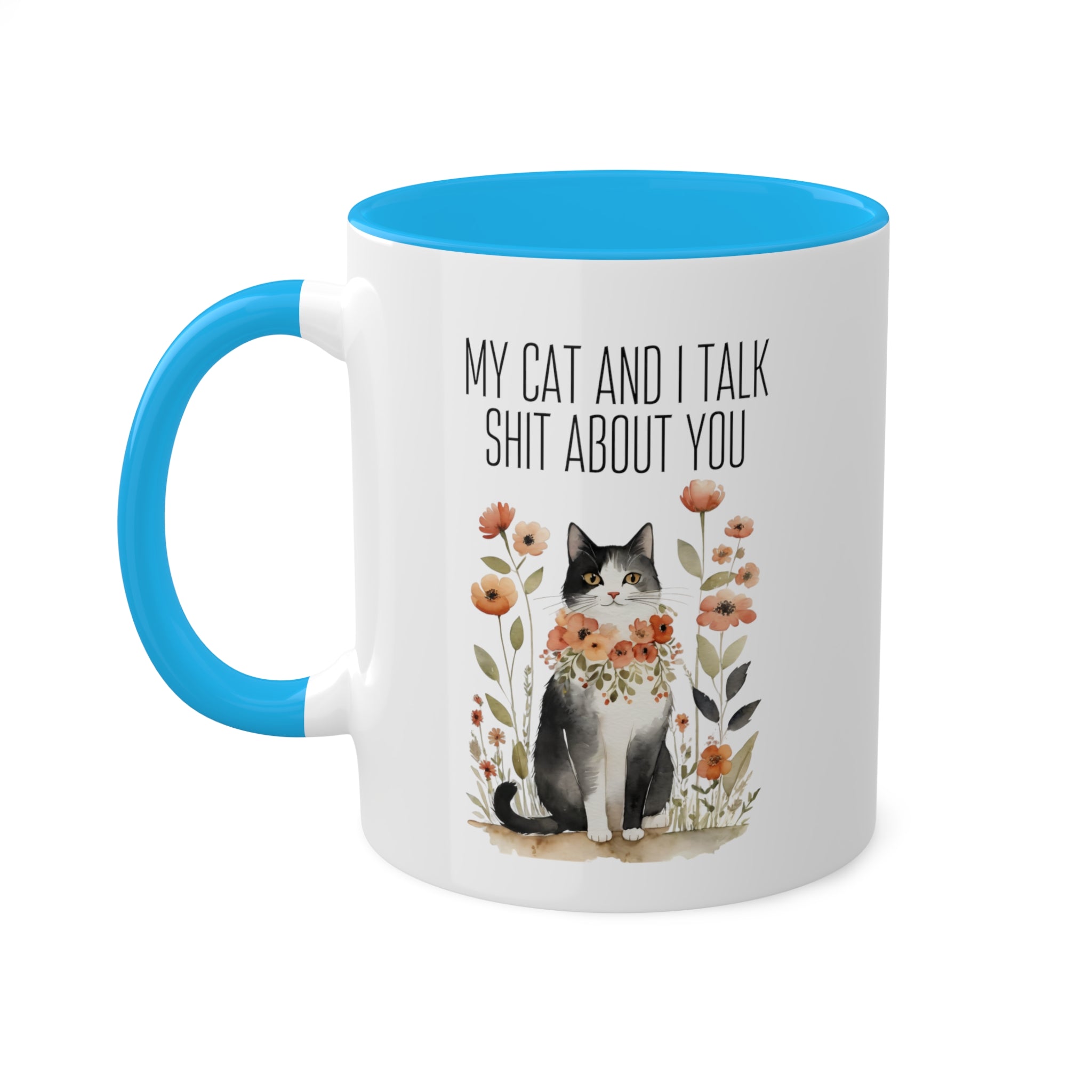 My Cat And I Talk Shit About You Mug 11 oz