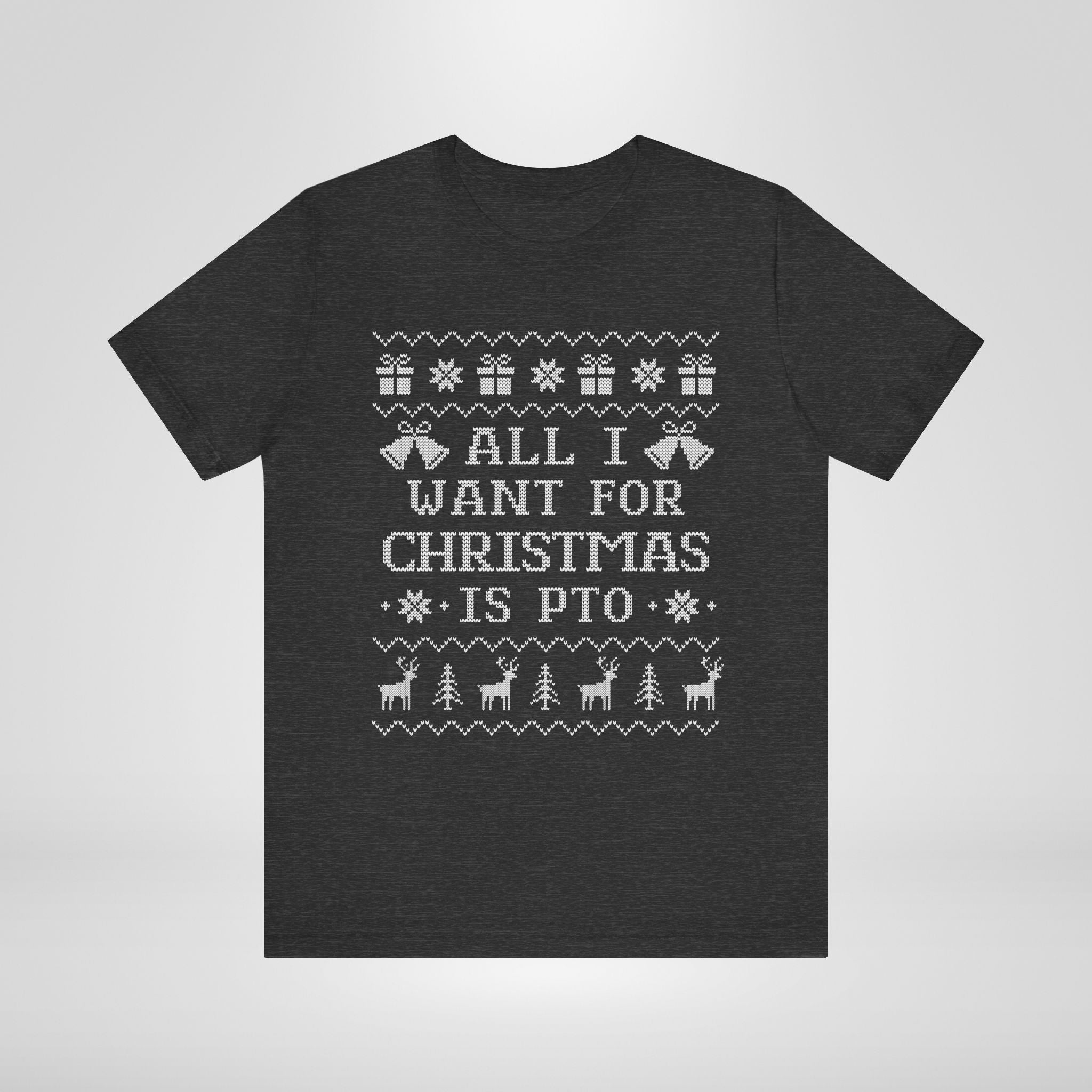 All I Want For Christmas Is PTO Ugly Christmas T-shirt