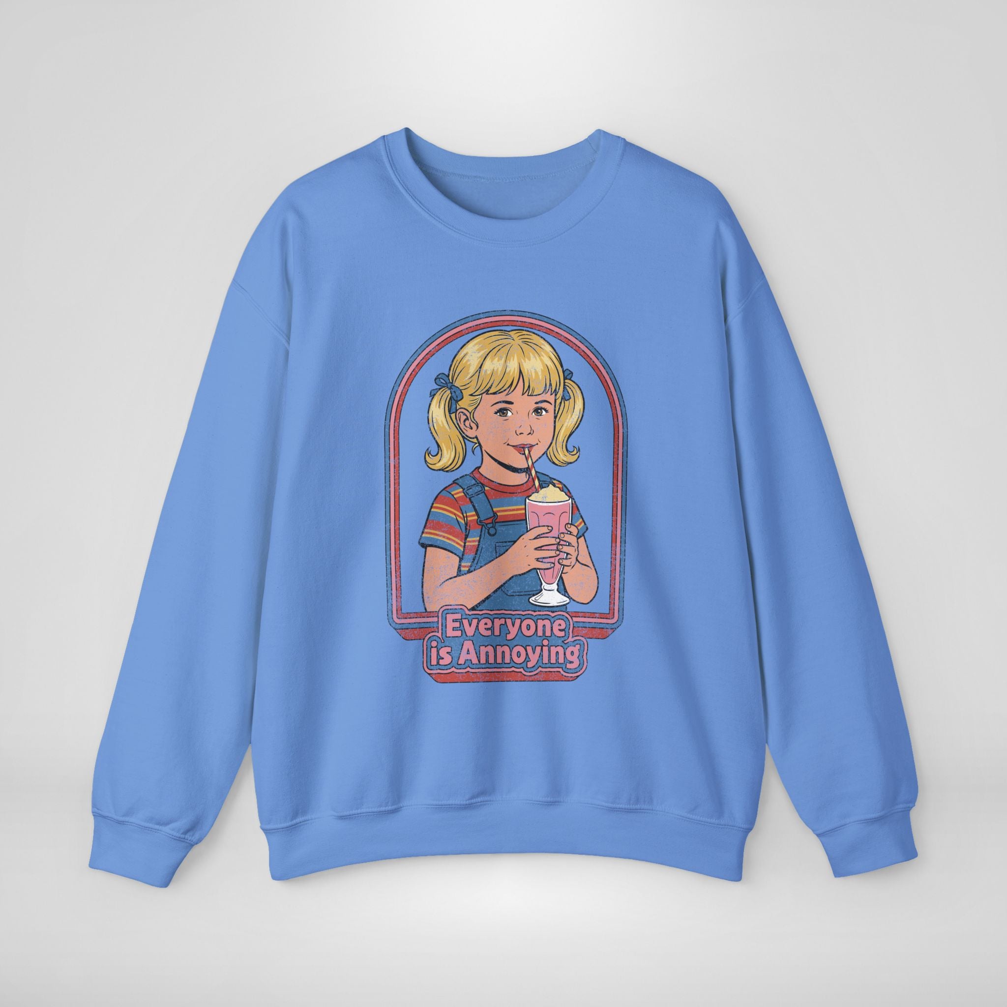 Everyone Is Annoying Sweatshirt