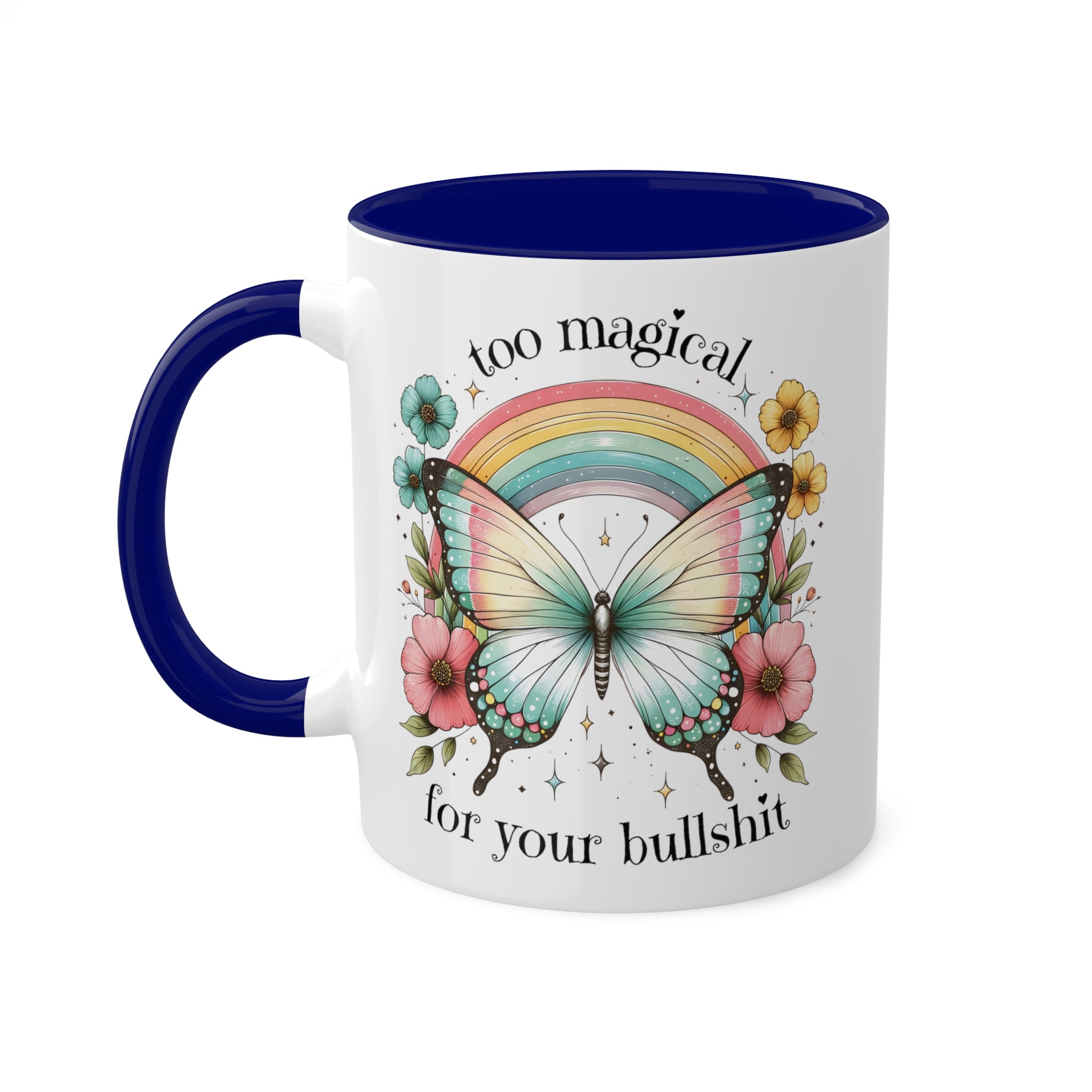 Too Magical For Your Bullshit Butterfly Coffee Mug 11 oz