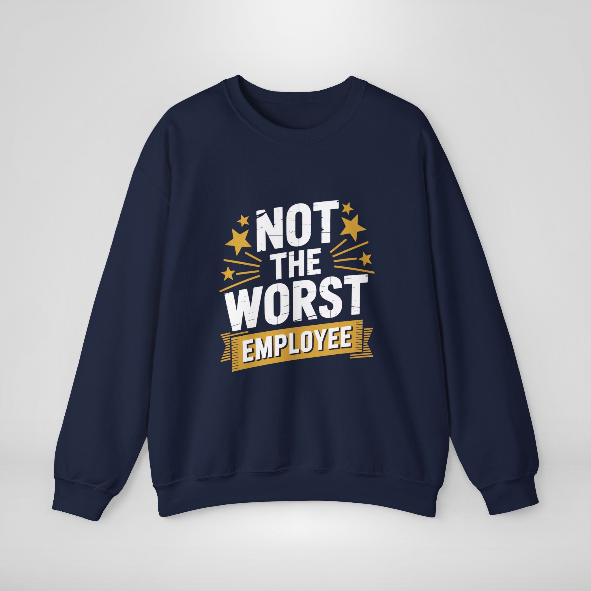 Not The Worst Employee Sweatshirt