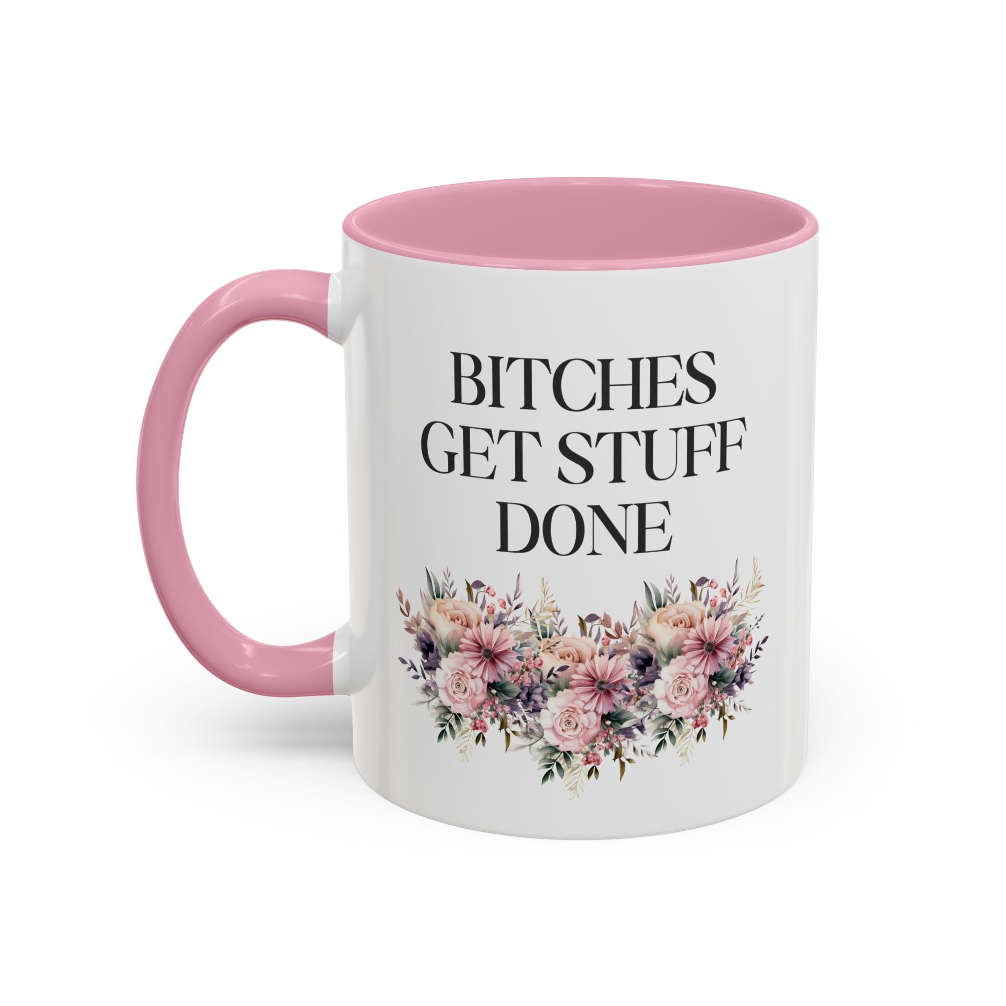 Bitches Get Stuff Done Mug 11 oz