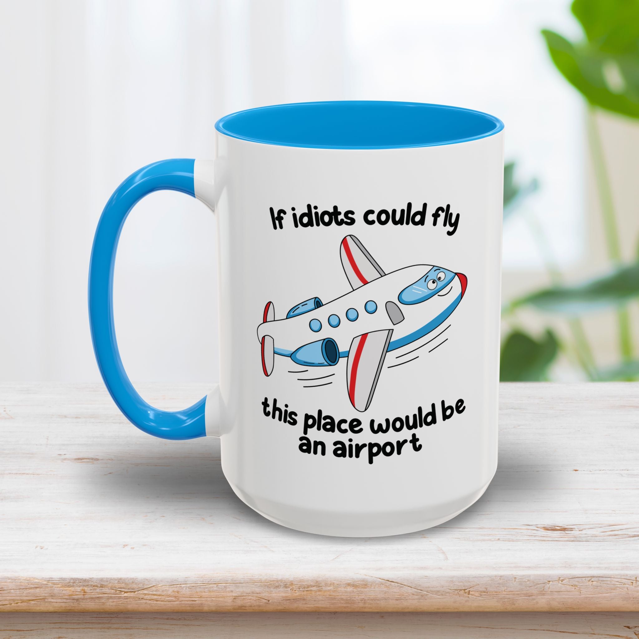 Idiots Could Fly Mug 15oz
