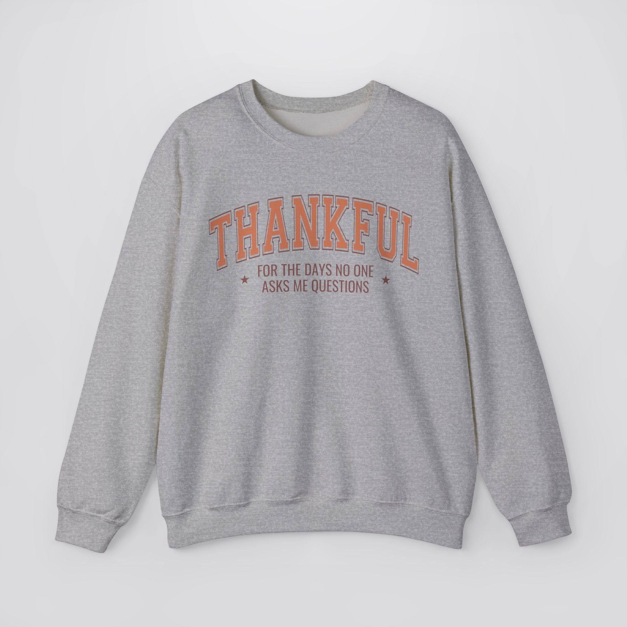 Thankful For The Days No One Asks Me Questions Sweatshirt