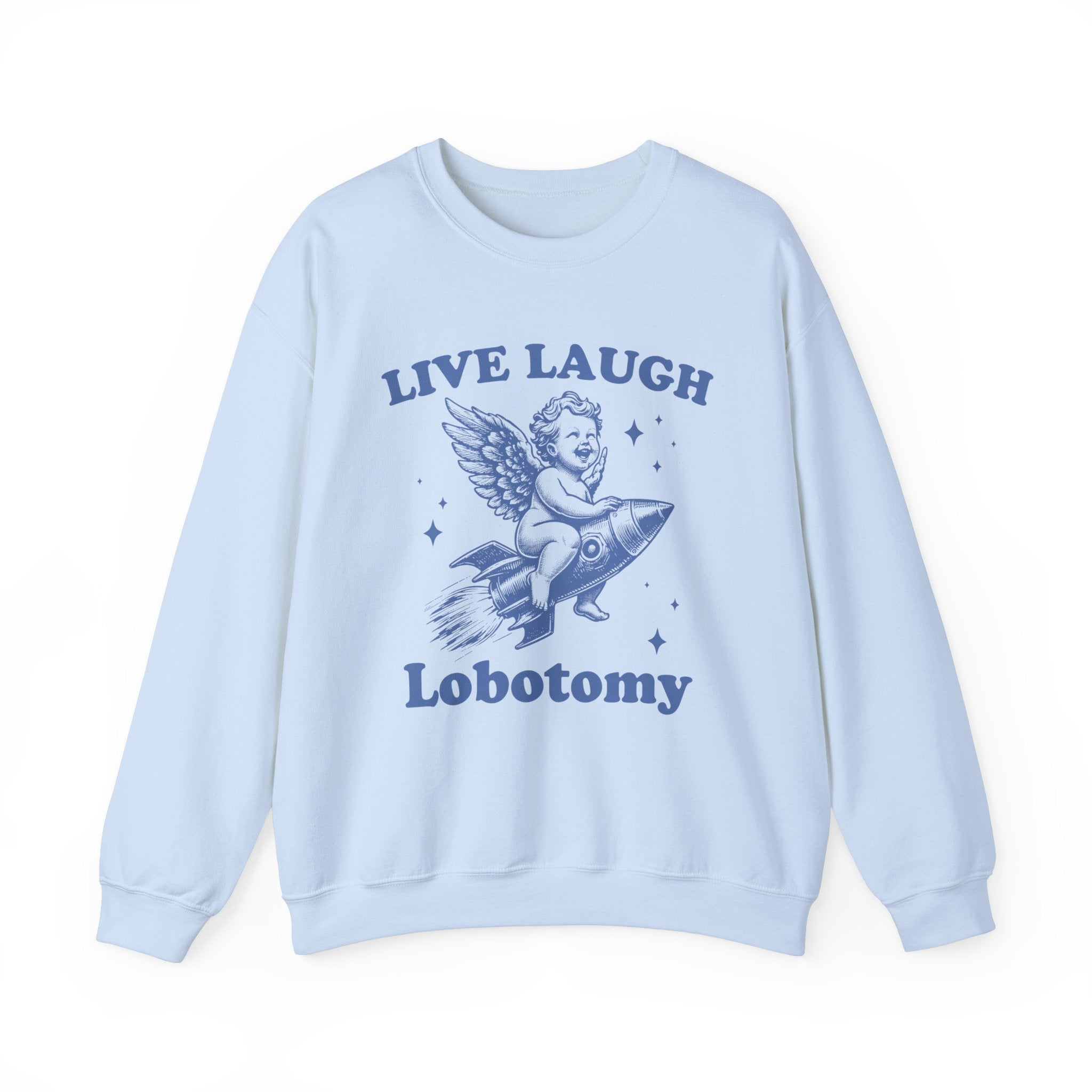 Live, Laugh, Lobotomy Sweatshirt