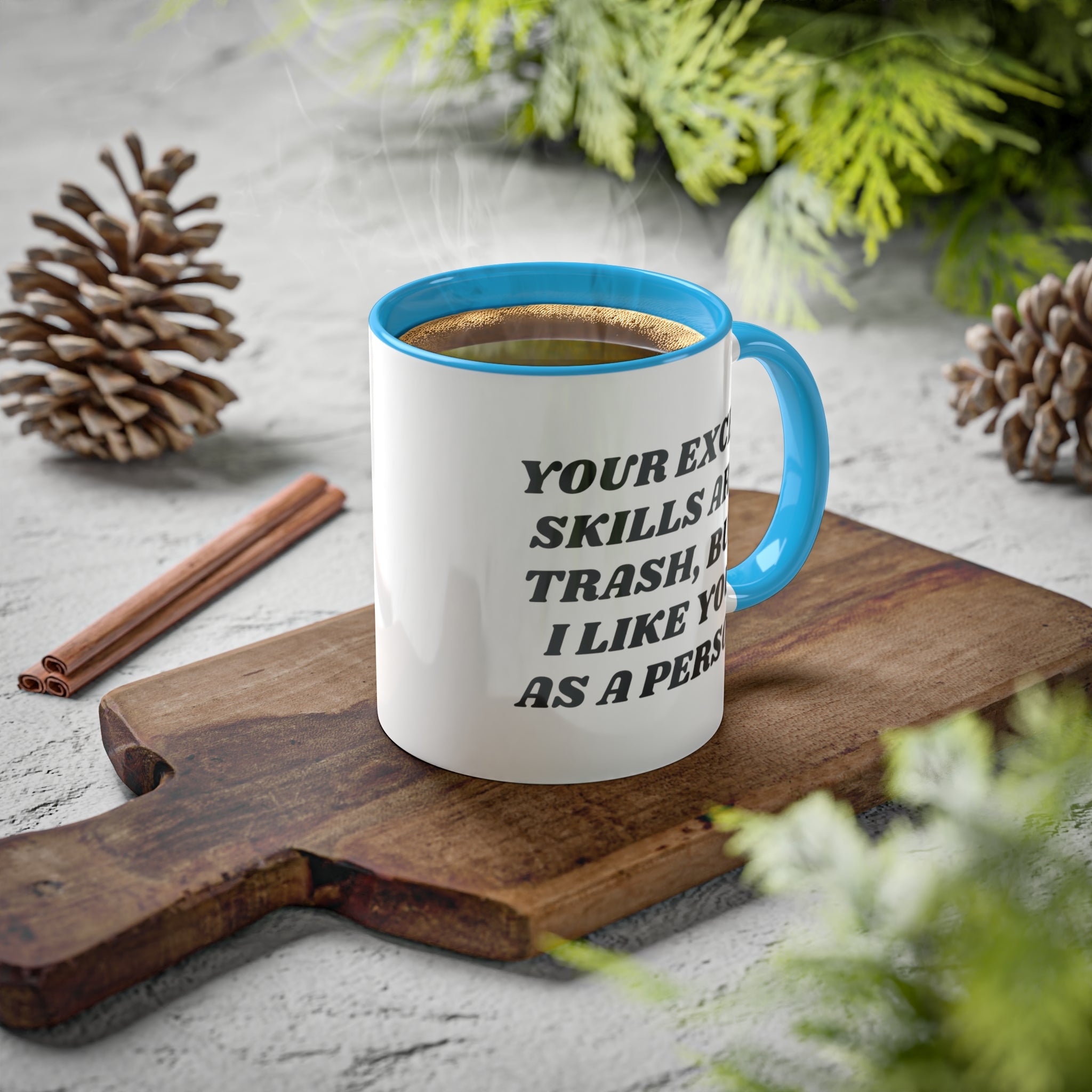 Your Excel Skills Are Trash, But I Like You As a Person Mug 11 oz