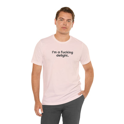 I'm a Fucking Delight Tee