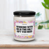 Working With Me Is The Only Gift You Need Candle