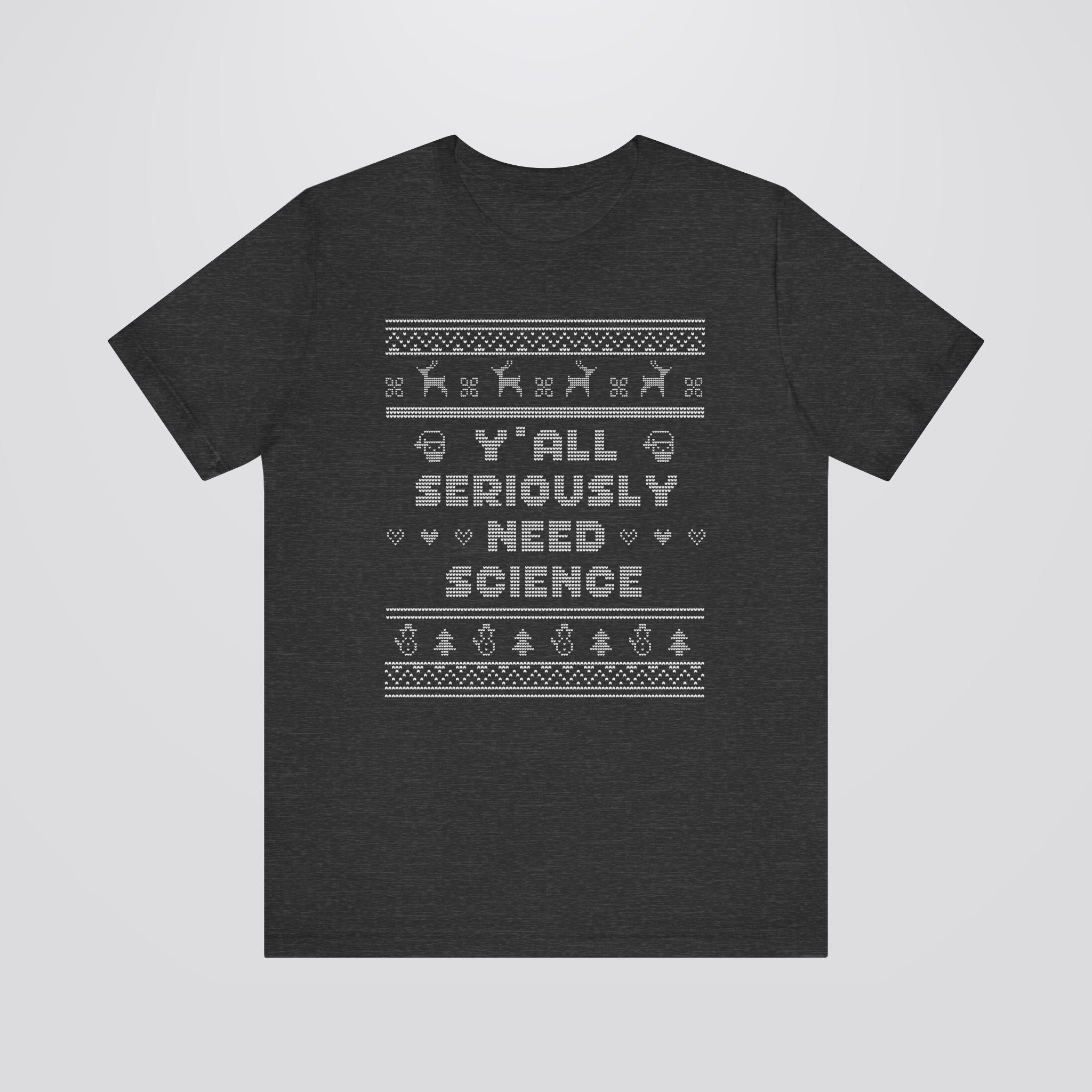 Y'all Seriously Need Science Ugly Christmas Tshirt