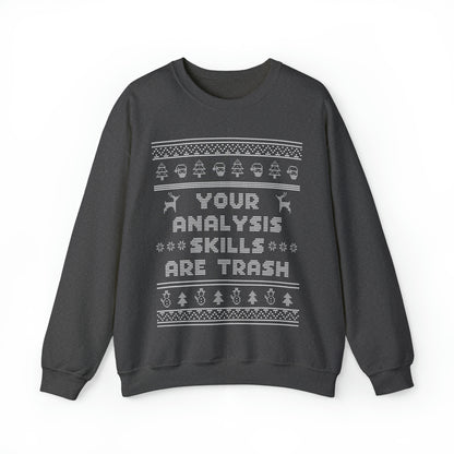 Ugly Christmas Sweater Your Analysis Skills Are Trash Sweatshirt