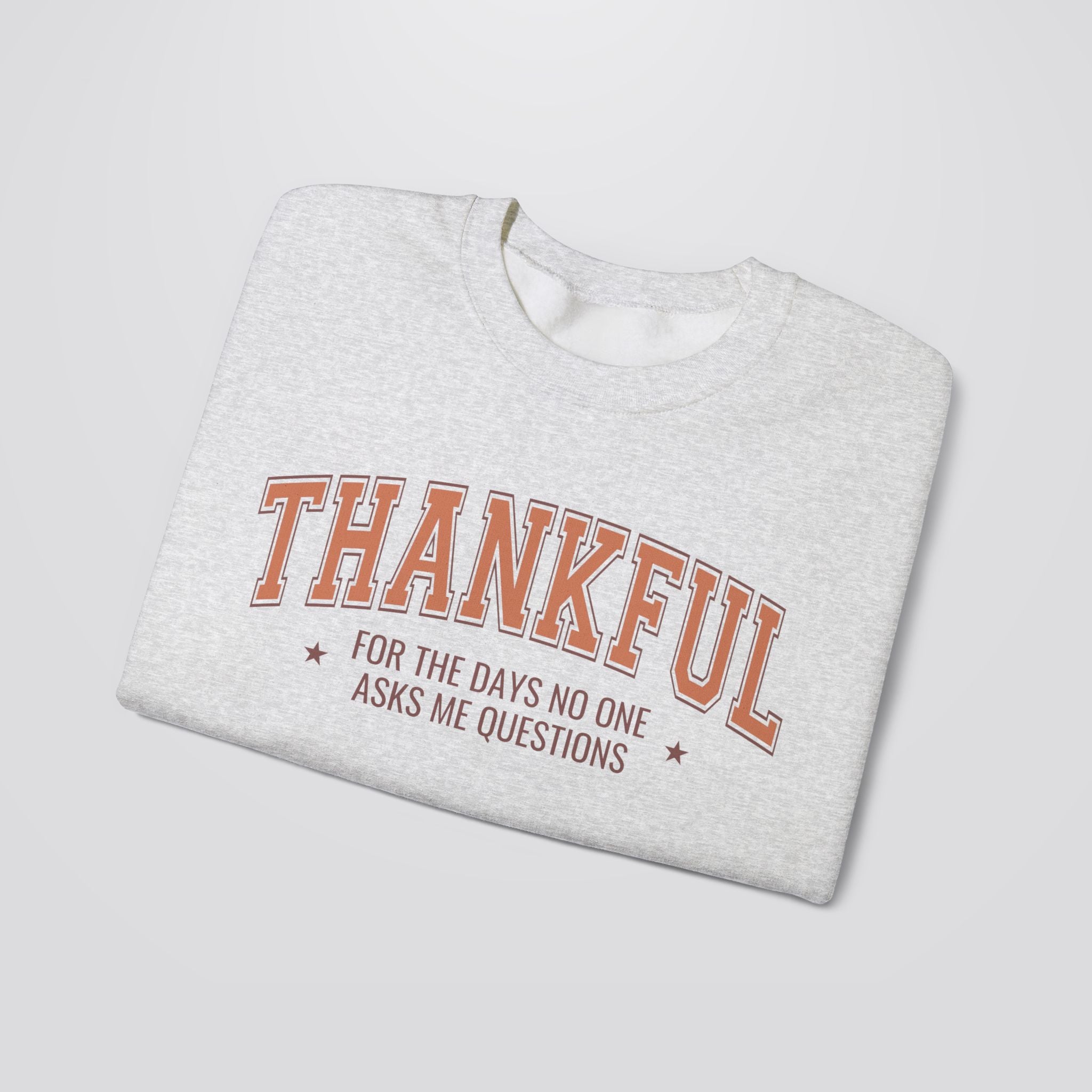 Thankful For The Days No One Asks Me Questions Sweatshirt