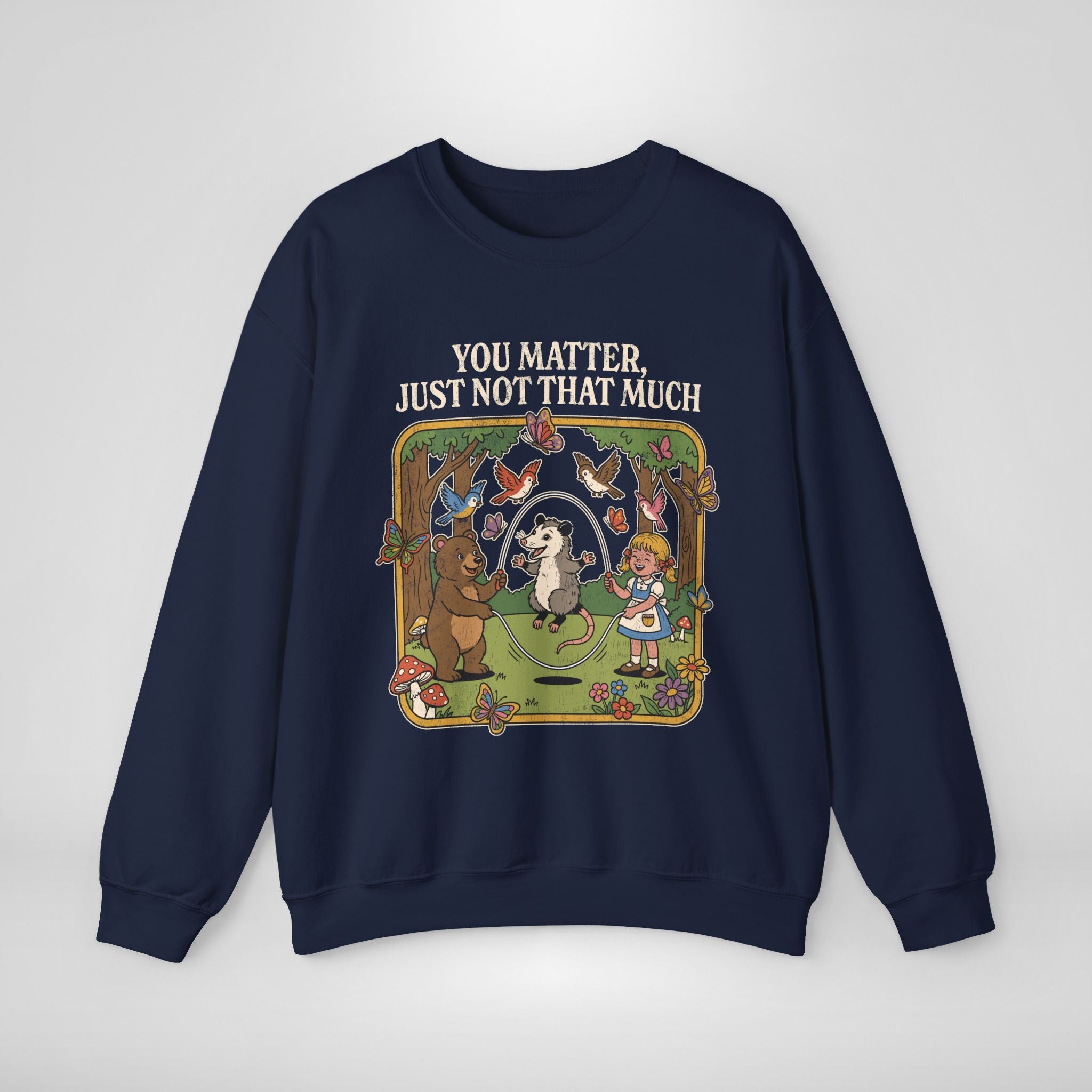 You Matter Just Not That Much Sweatshirt