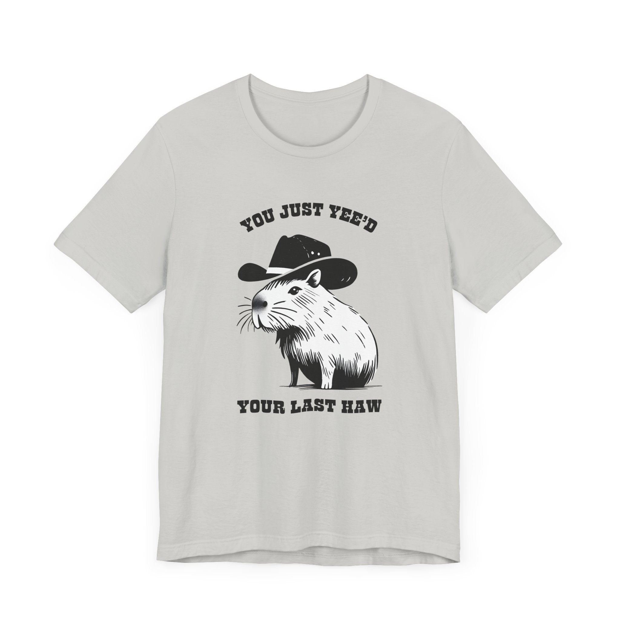 You Just Yeed Your Last Haw Tshirt