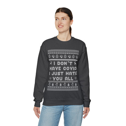 "I Don't Have Covid, I Just Hate You All" Ugly Christmas Sweatshirt