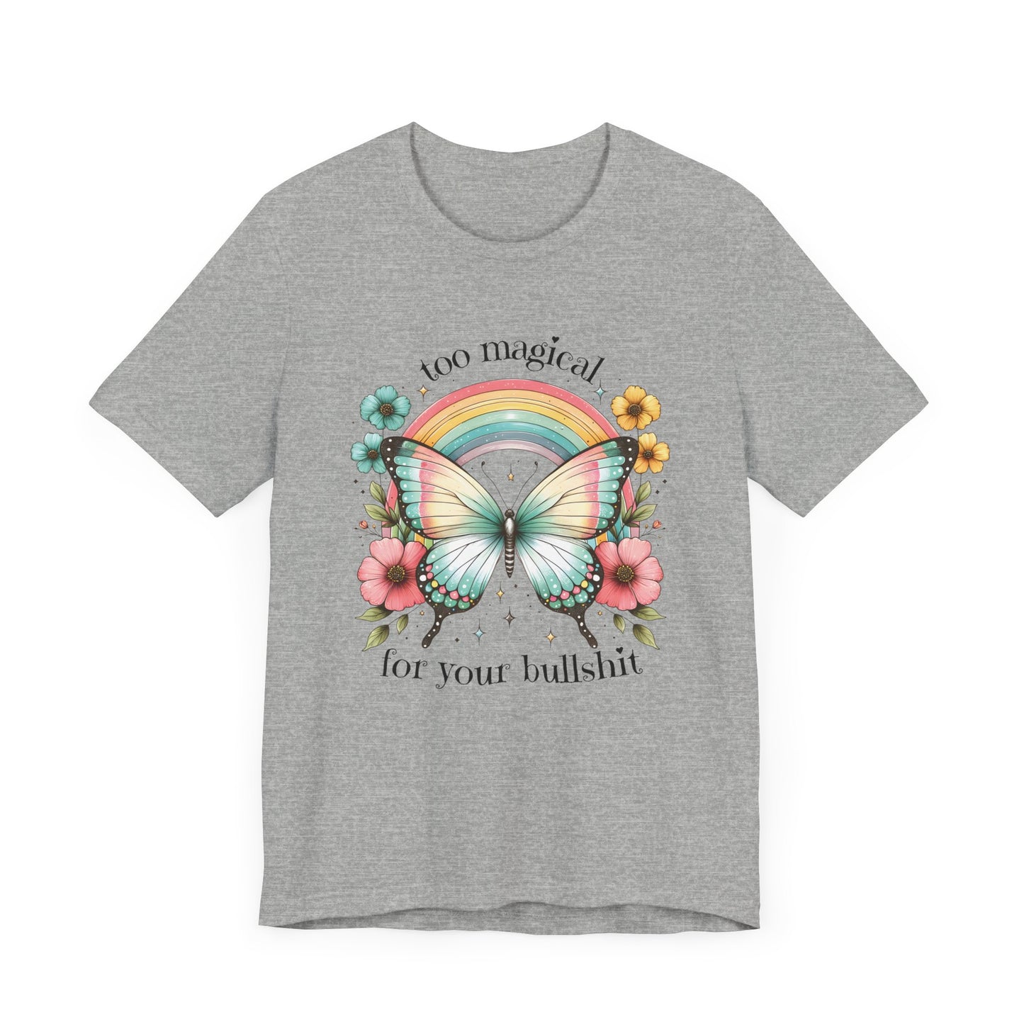 Too Magical For Your Bullshit Tee