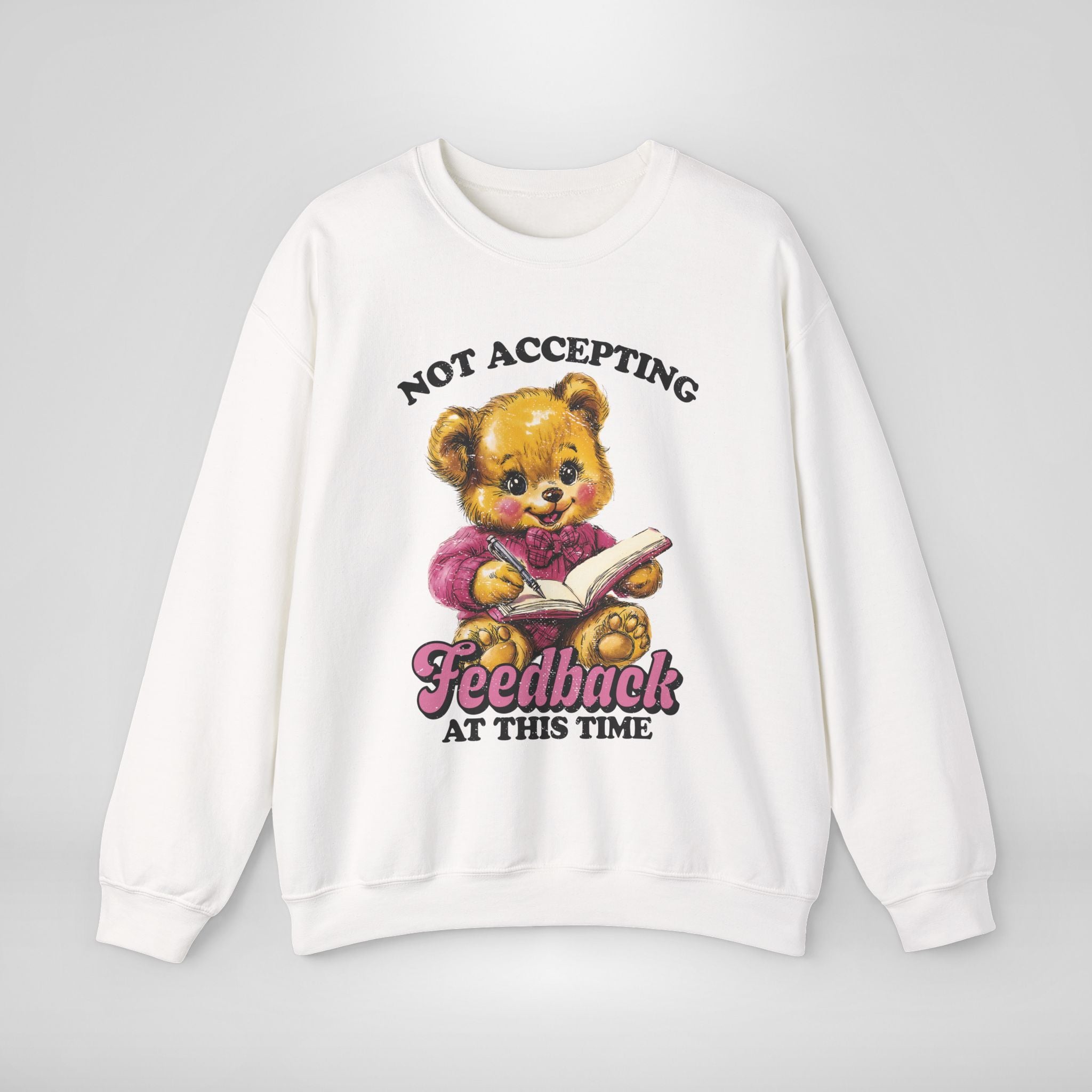 Not Accepting Feedback Sweatshirt