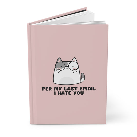 Per My Last Email I Hate You Hardcover Journal