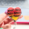 What Fresh Hell Awaits Me Today Badge Reel
