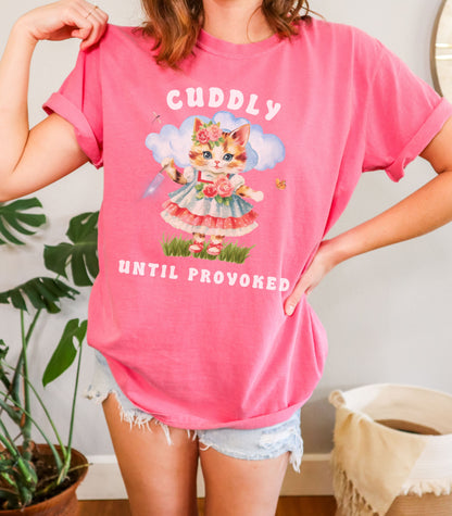 Cuddly Until Provoked Tee