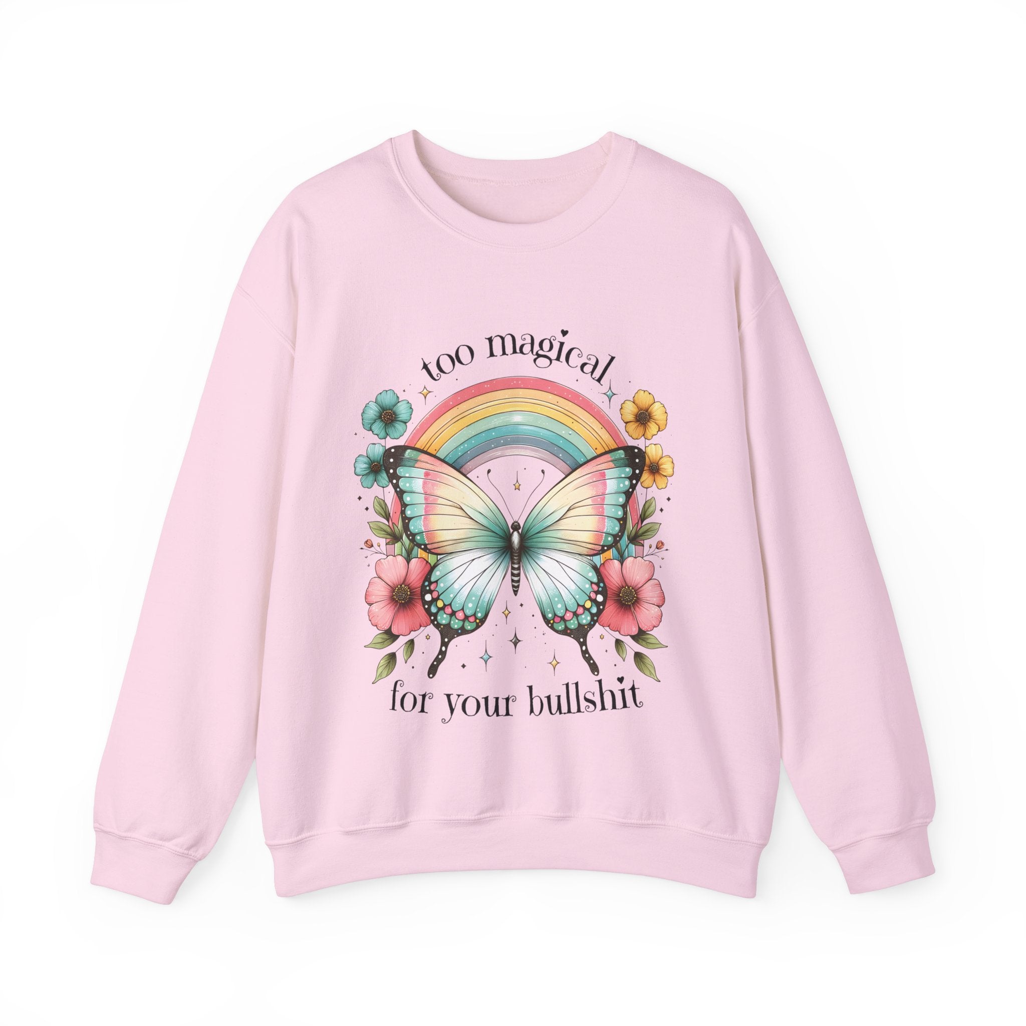 Too Magical For Your Bullshit Sweatshirt