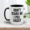Don't Scare Me I Pee Easily Halloween Mug 15oz