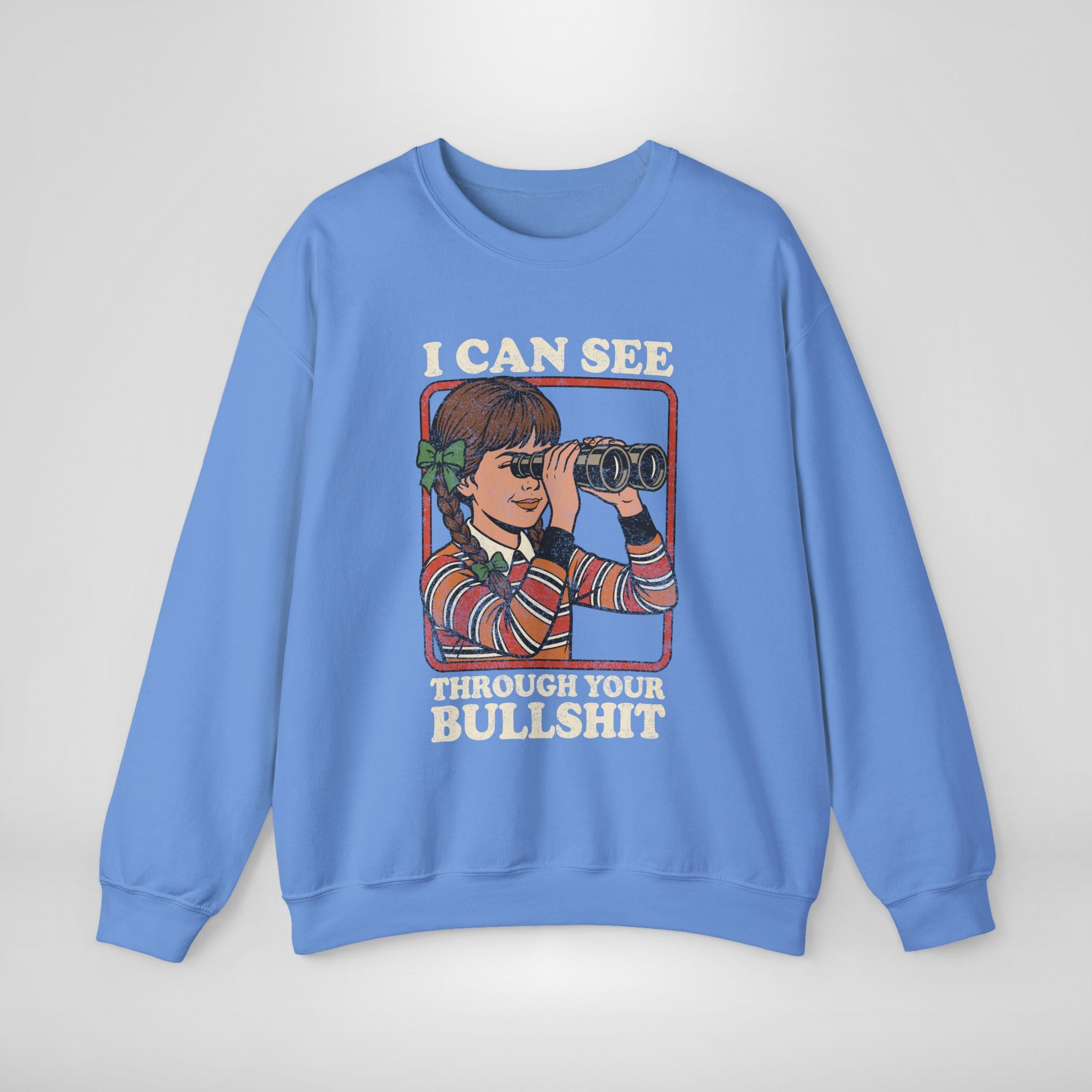 I Can See Through Your Bullshit Sweatshirt