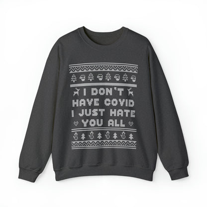 "I Don't Have Covid, I Just Hate You All" Ugly Christmas Sweatshirt