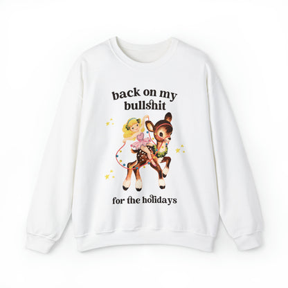 Back On My Bullshit for the Holidays Sweatshirt